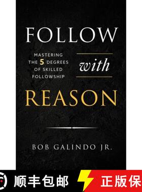 【3-4周达】Follow with Reason: Mastering the Five Degrees of Skilled Followship [9781632999412]
