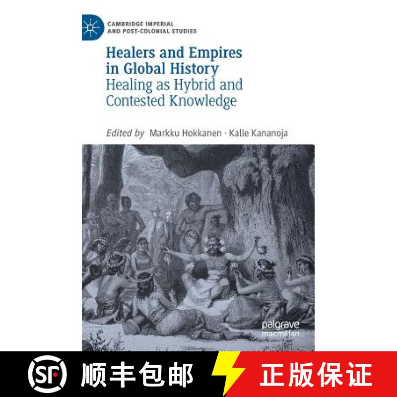 【4周达】Healers and Empires in Global History : Healing as Hybrid and Contested Knowledge [9783030154905]