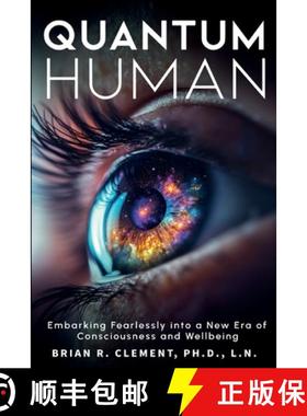 【3-4周达】Quantum Human-Embarking Fearlessly Into A New Era Of Consciousness and Wellbeing [9781899694327]