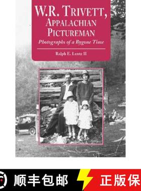 【3-4周达】W.R. Trivett, Appalachian Pictureman : Photographs of a Bygone Time [9780786409273]