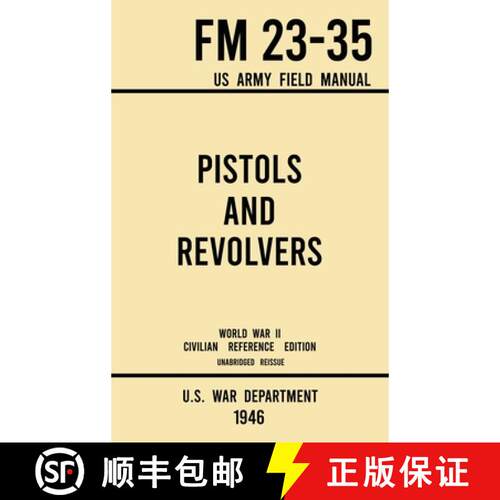 【3-4周达】精装 Pistols and Revolvers - FM 23-35 US Army Field Manual (1946 World War II Civilian Ref... [9781643891569]