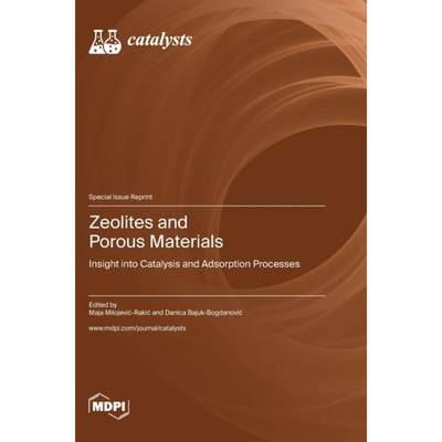 【4周达】Zeolites and Porous Materials: Insight into Catalysis and Adsorption Processes [9783036581545]