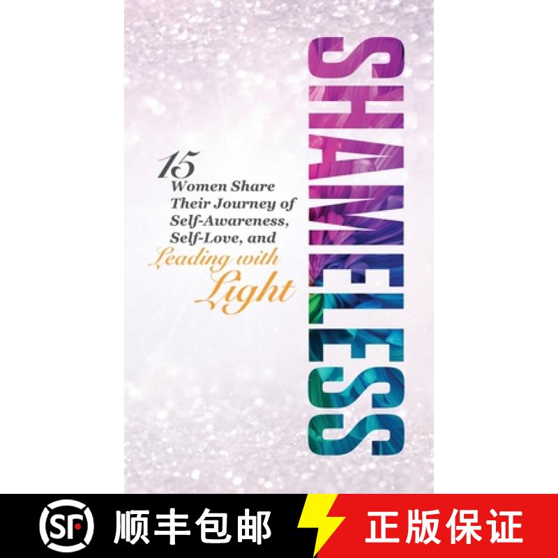 【3-4周达】Shameless: 15 Women Share Their Journey of Self-Awareness, Self-Love, and Leading with Light [9781923020214]