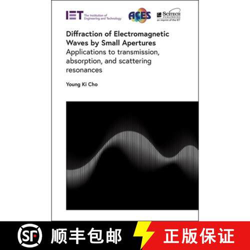 【3-4周达】精装 Diffraction of Electromagnetic Waves by Small Apertures: Applications to Transmission... [9781785618093]