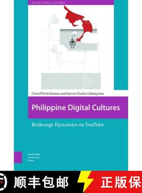 【3-4周达】Philippine Digital Cultures: Brokerage Dynamics on YouTube [9789463722445]