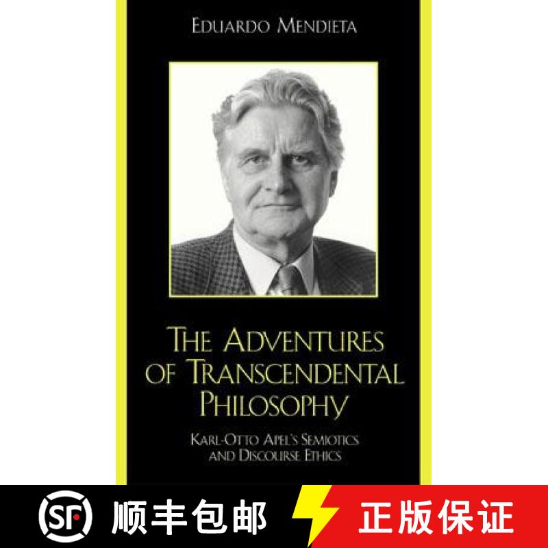 【3-4周达】The Adventures of Transcendental Philosophy : Karl-Otto Apel's Semiotics and Discourse Ethics [9780742512214]