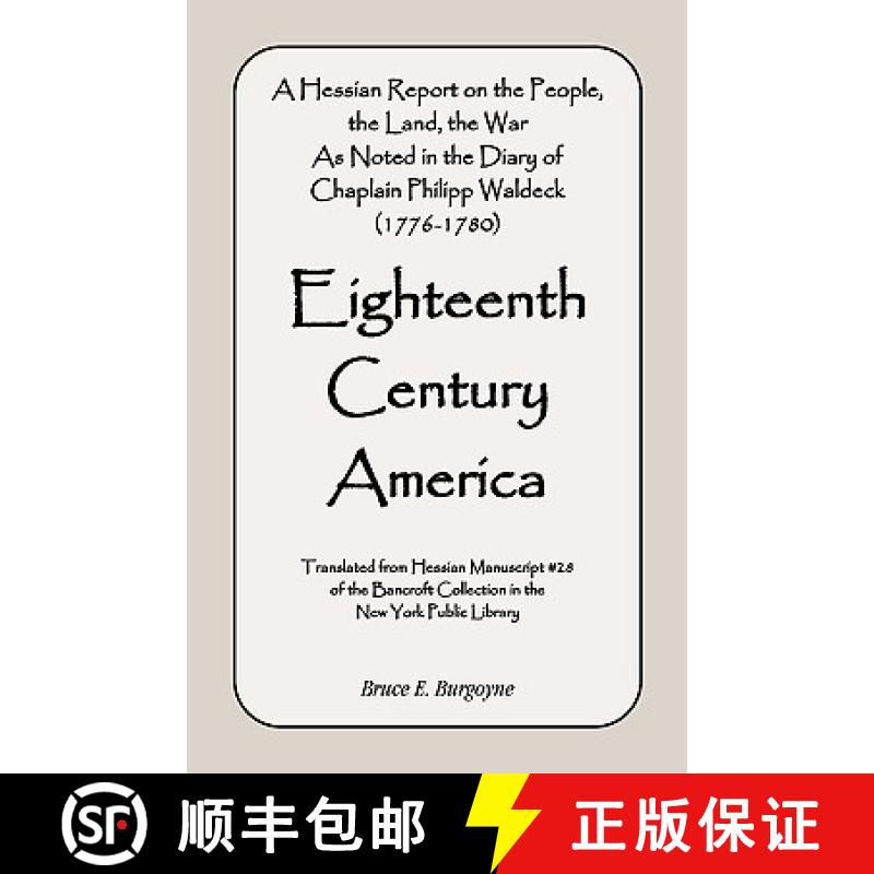 【3-4周达】Eighteenth Century America: A Hessian Report On the People, the Land, the War) As Noted in... [9780788402524]