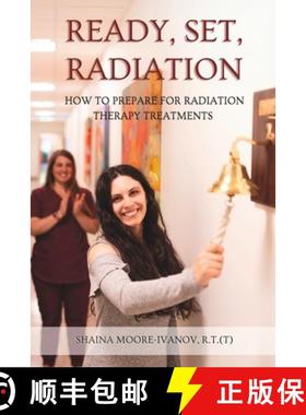 预订 Ready, Set, Radiation: How to Prepare for Radiation Therapy Treatments [9798990947108]