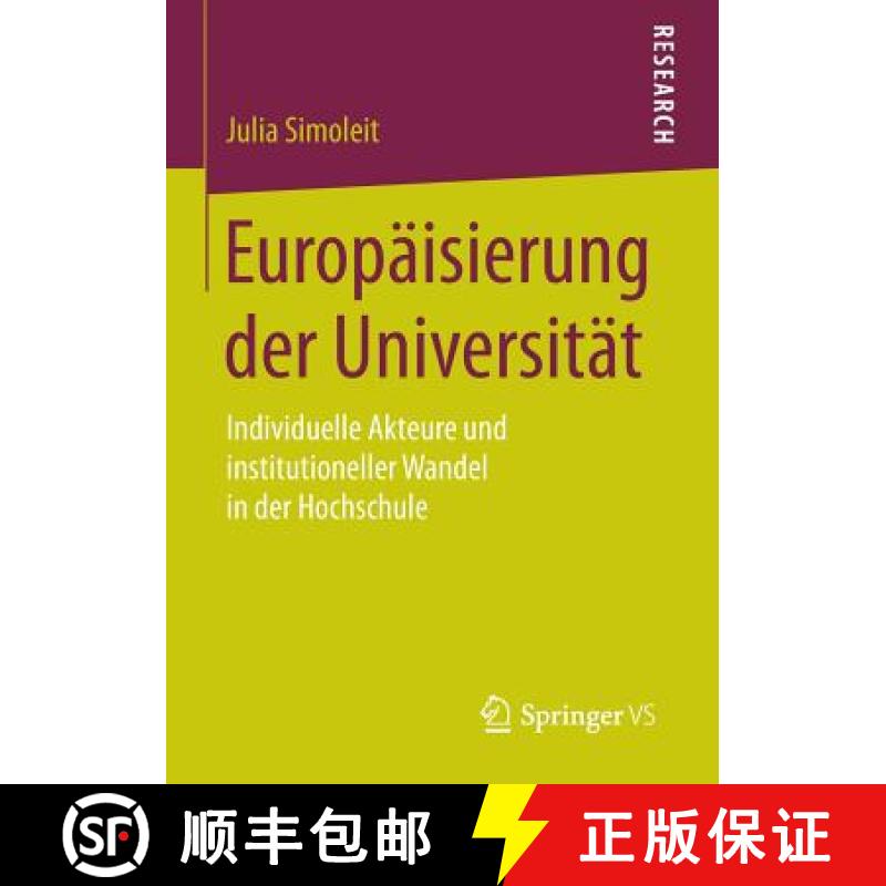 【3-4周达】Europäisierung der Universität : Individuelle Akteure und institutioneller Wandel in der... [9783658125738]