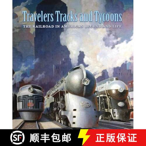 【3-4周达】Travelers, Tracks, and Tycoons: The Railroad in American Legend and Life: From the Barrige... [9781605831015]
