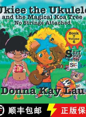 【3-4周达】Ukiee the Ukulele: And the Magical Koa Tree No Strings Attached Book 7 Volume 6 [9781956022612]