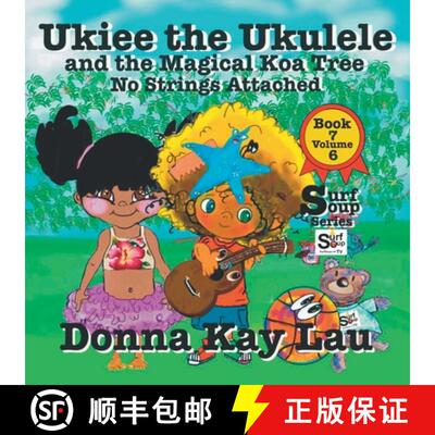 【3-4周达】Ukiee the Ukulele: And the Magical Koa Tree No Strings Attached Book 7 Volume 6 [9781956022612]