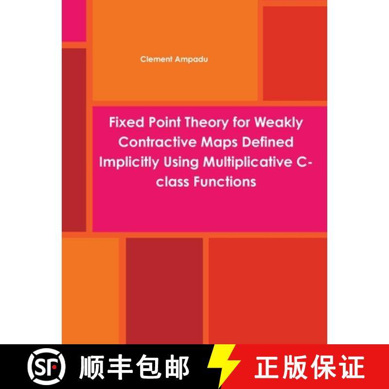 【3-4周达】Fixed Point Theory for Weakly Contractive Maps Defined Implicitly Using Multiplicative C-c... [9781365924439]