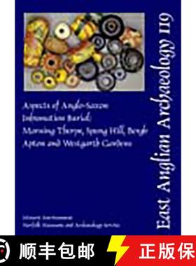 【3-4周达】Aspects of Anglo-Saxon Inhumation Burial: Morning Thorpe, Spong Hill, Bergh Apton and West... [9780905594453]