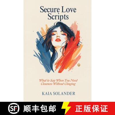 【3-4周达】Secure Love Scripts:  What to Say When You Need Closeness Without Clinging [9789309332630]