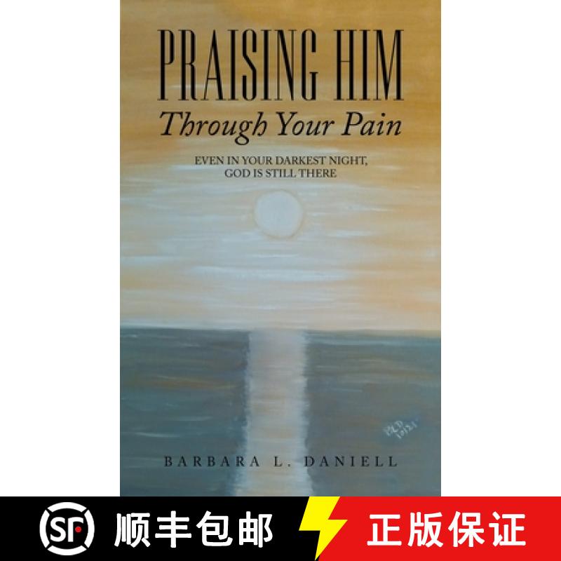 【2-3周达】Praising Him Through Your Pain: Even in Your Darkest Night, God Is Still There [9781664244702]