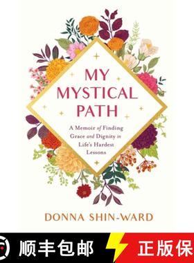 【3-4周达】My Mystical Path: A Memoir of Finding Grace and Dignity in Life's Hardest Lessons [9781632996978]