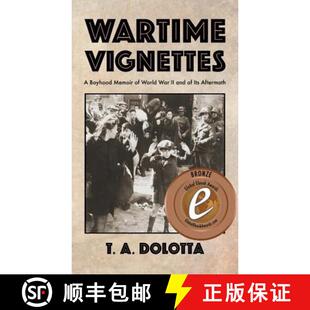 【3-4周达】Wartime Vignettes: A Boyhood Memoir of World War II and of Its Aftermath [9780999124611]