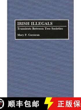 预订 Irish Illegals: Transients Between Two Societies [9780313286247]