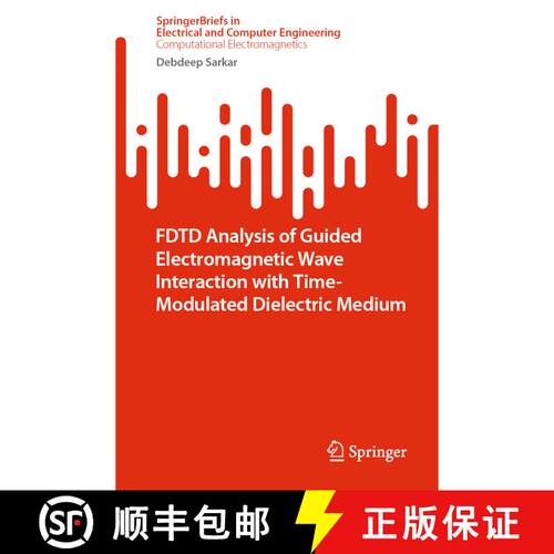 【3-4周达】FDTD Analysis of Guided Electromagnetic Wave Interaction with Time-Modulated Dielectric Me... [9789811916298]