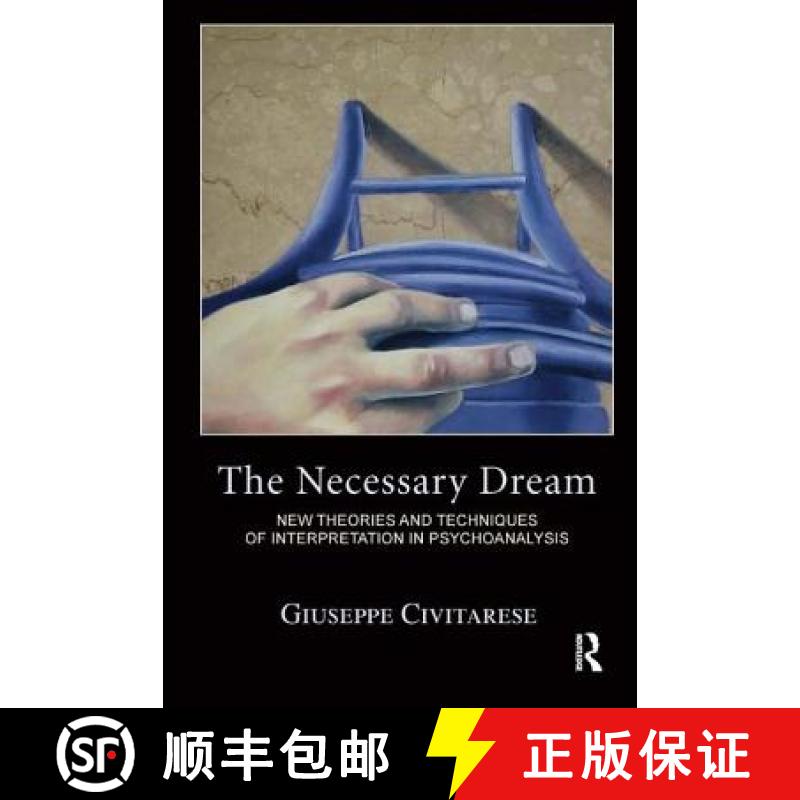 【3-4周达】The Necessary Dream: New Theories and Techniques of Interpretation in Psychoanalysis [9781782200659]