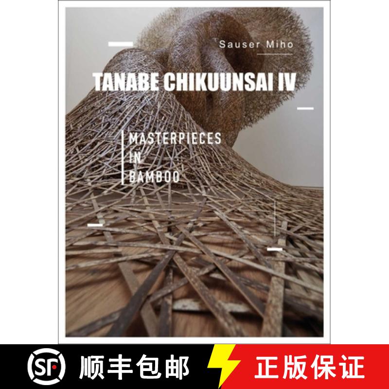 【3-4周达】Tanabe Chikuunsai IV : Masterpieces in Bamboo [9781788841139]
