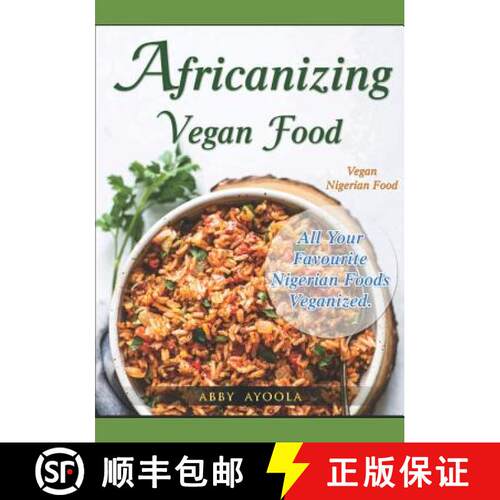 【3-4周达】Africanizing Vegan Food: All Your Favourite Nigerian Foods Veganized. [9781775251156]
