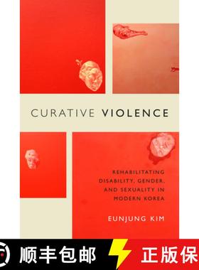 【3-4周达】Curative Violence: Rehabilitating Disability, Gender, and Sexuality in Modern Korea [9780822362777]