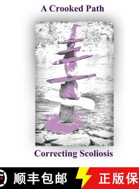 预订 A Crooked Path: Correcting Scoliosis [9780988032736]