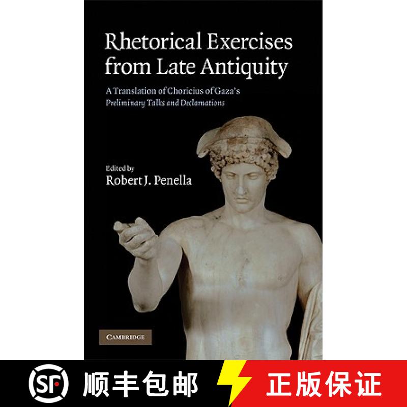 【3-4周达】Rhetorical Exercises from Late Antiquity: A Translation of Choricius of Gaza's Preliminary... [9780521848732]