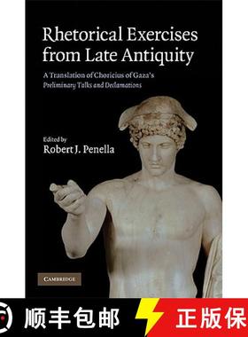 【3-4周达】Rhetorical Exercises from Late Antiquity: A Translation of Choricius of Gaza's Preliminary... [9780521848732]