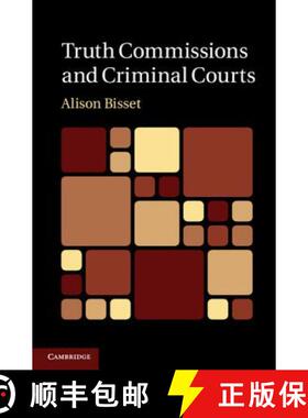 【3-4周达】Truth Commissions and Criminal Courts [9781107008038]