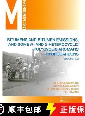 【3-4周达】Bitumens and Bitumen Emissions, and Some N- And S-Heterocyclic Polycyclic Aromatic Hydroca... [9789283213260]