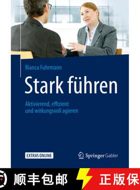【3-4周达】Stark Führen: Aktivierend, Effizient Und Wirkungsvoll Agieren [9783658166052]