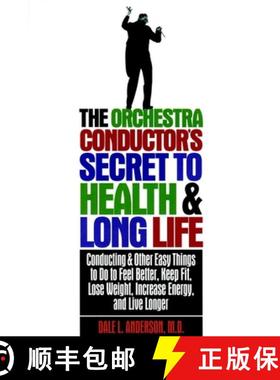 【3-4周达】The Orchestra Conductor's Secret to Health & Long Life: Conducting and Other Easy Things t... [9781620457979]