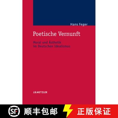 【3-4周达】Poetische Vernunft: Moral und Ästhetik im Deutschen Idealismus [9783476020659]