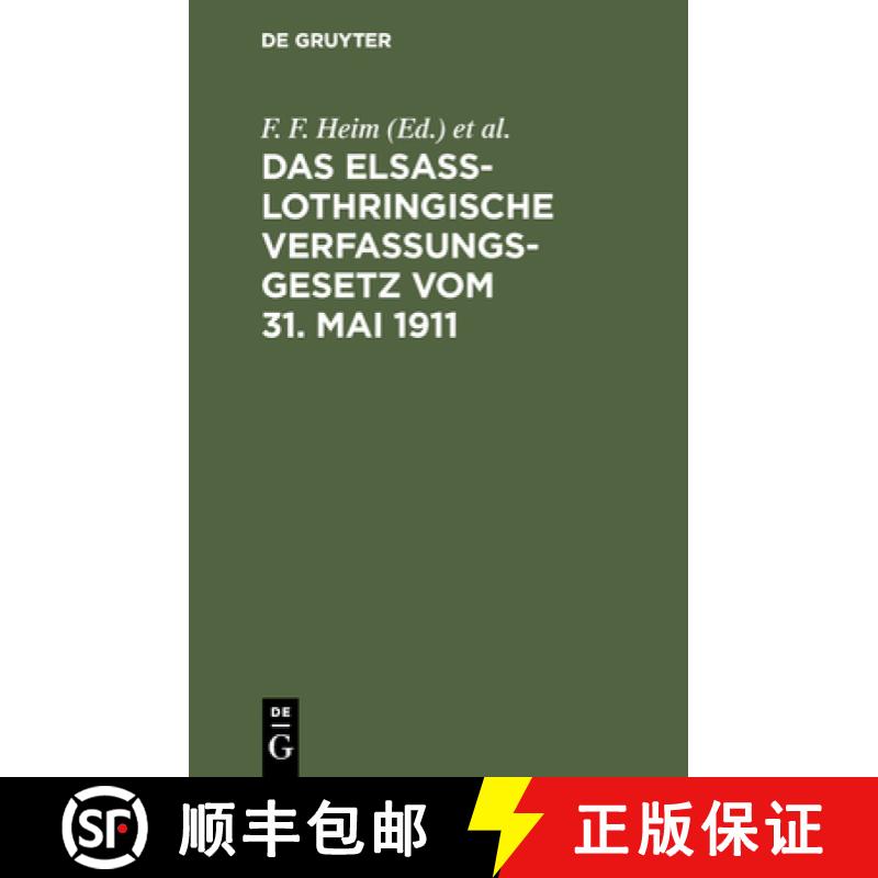 【3-4周达】Das Elsass-Lothringische Verfassungsgesetz Vom 31. Mai 1911 : Nebst Dem Wahlgesetz Und Den... [9783111269412]