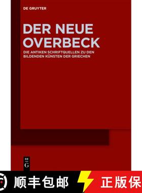 预订 Der Neue Overbeck: Die Antiken Schriftquellen Zu Den Bildenden Künsten Der Griechen [9783110182347]