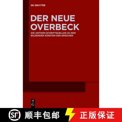 【3-4周达】Der Neue Overbeck: Die Antiken Schriftquellen Zu Den Bildenden Künsten Der Griechen [9783110182347]