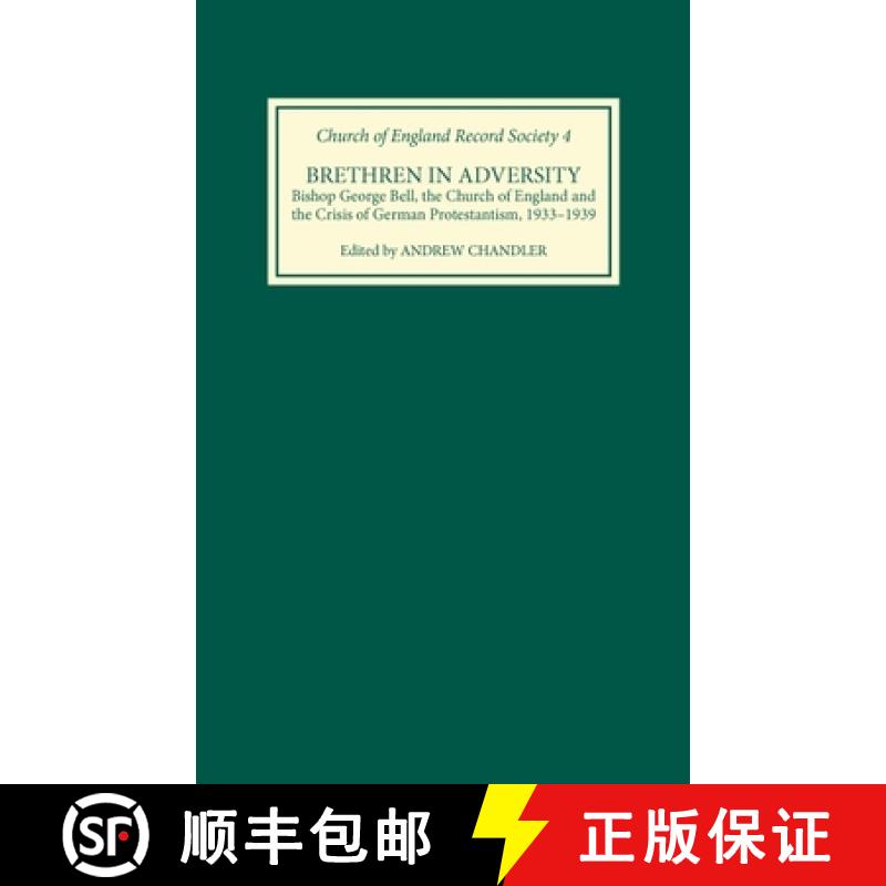 【2-3周达】Brethren in Adversity: Bishop George Bell, the Church of England and the Crisis of German ... [9780851156927]