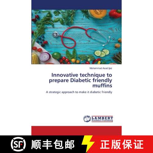 预订 Innovative technique to prepare Diabetic friendly muffins [9786206143741]