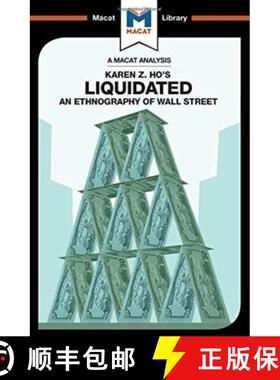 【3-4周达】An Analysis of Karen Z. Ho's Liquidated: An Ethnography of Wall Street [9781912302079]