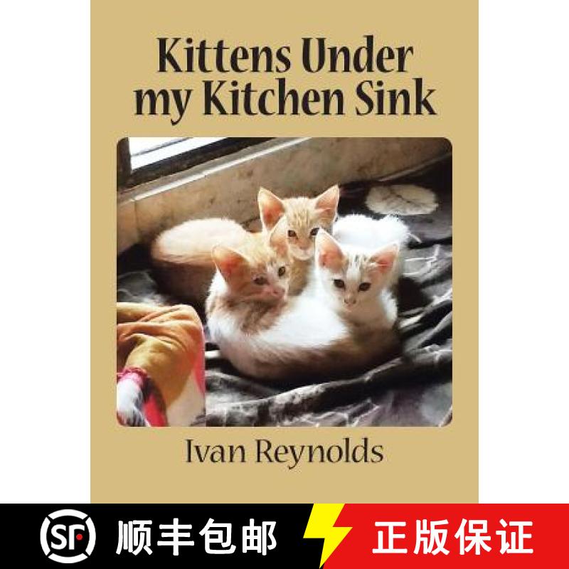 【3-4周达】Kittens Under my Kitchen Sink [9781482855135]