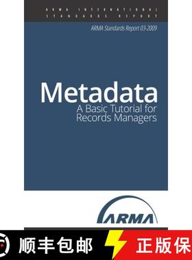 预订 Metadata: A Basic Tutorial for Records Managers: An ARMA Standards Report [9781936654970]