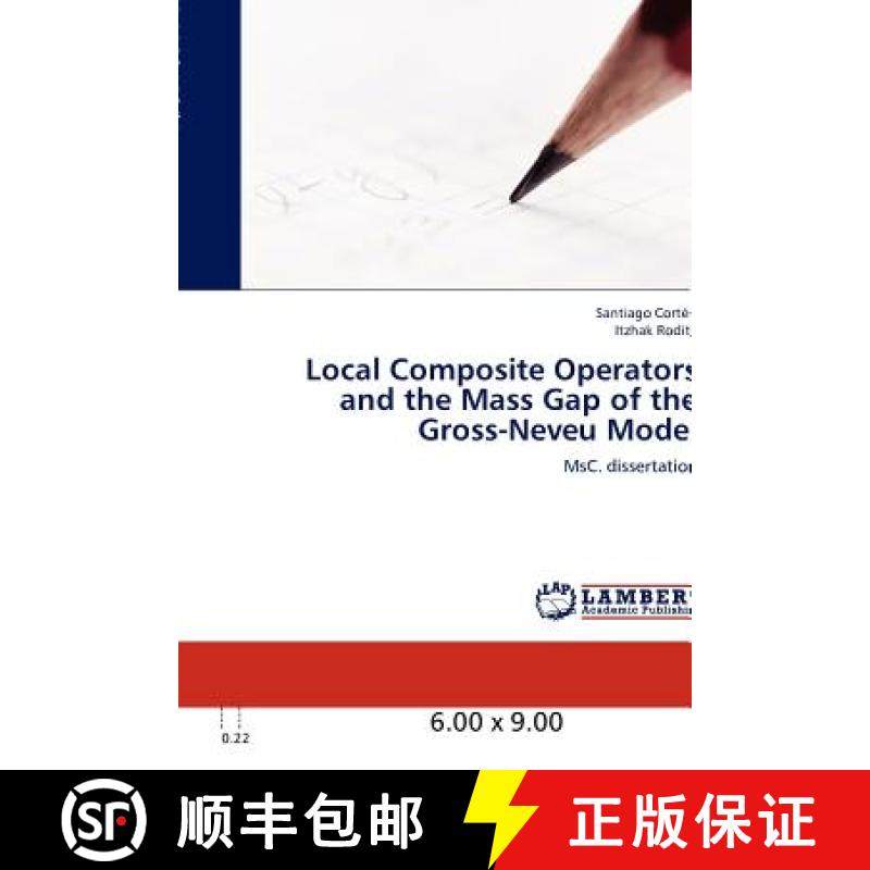 预订 Local Composite Operators and the Mass Gap of the Gross-Neveu Model [9783848407439]