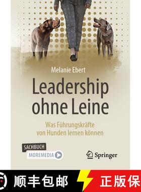 【3-4周达】Leadership ohne Leine : Was Führungskräfte von Hunden lernen können (2. Aufl. 2023) (2.... [9783658421885]