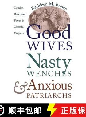 预订 Good Wives, Nasty Wenches, and Anxious Patriarchs: Gender, Race, and Power in Colonial Virginia [9780807846230]