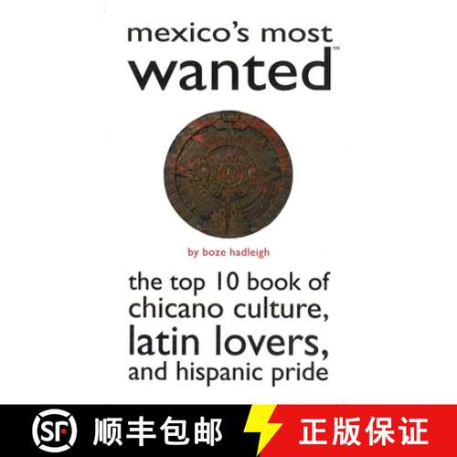 【3-4周达】Mexico'S Most Wanted (TM): The Top 10 Book of Chicano Culture, Latin Lovers, and Hispanic ... [9781597971492]