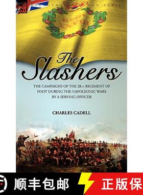 【3-4周达】Slashers: the Campaigns of the 28th Regiment of Foot During the Napoleonic Wars by a Servi... [9781846775376]