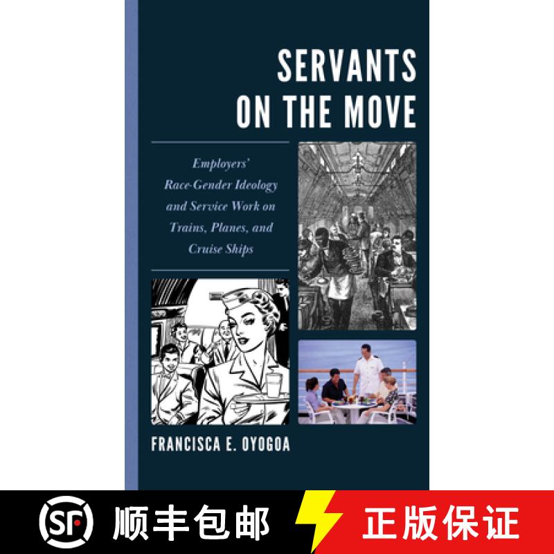 【3-4周达】Servants on the Move : Employers' Race-Gender Ideology and Service Work on Trains, Planes,... [9781666954708]